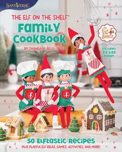 The Elf on the Shelf Family Cookbook: 50 Elftastic Recipes Plus Playful Elf Ideas, Games, Activities, and More!―A Festive Guide to Cooking with Your Little Helpers (Santaverse) Hardcover – September 10, 2024