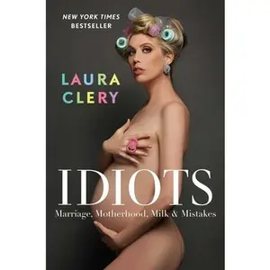 USED-Idiots: Marriage, Motherhood, Milk & Mistakes by Clery, Laura (Hardcover)