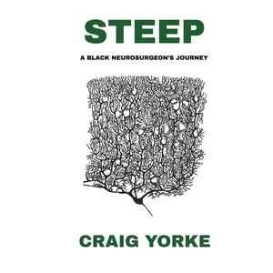 USED-Steep: A Black Neurosurgeon's Journey by Yorke, Craig (Paperback)