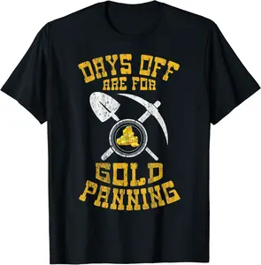 Days Off Are For Gold Panning T-Shirt - Joelalbe Shop 26B0B5X8KVRT
