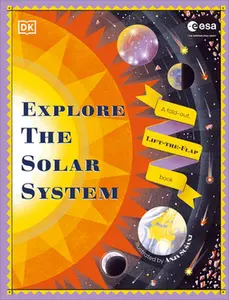 Explore the Solar System: A Fold-Out, Lift-The-Flap Book -- DK - Hardcover