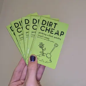 Dirt Cheap - Gardening w/o Spending Much Money Zine
