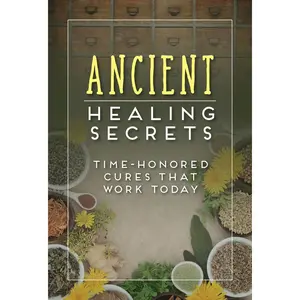 USED-Ancient Healing Secrets: Time-Honored Cures That Work Today by Publications International Ltd (Paperback)
