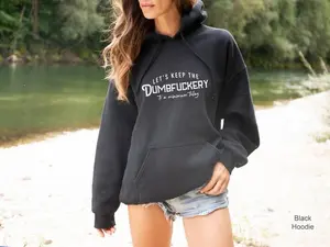 Let's Keep The Dumbfuckery To a Minimum Today Sweatshirt, Bad Bitch Shirt For Women, Saying Quote Hoodie, Funny Mom Gift