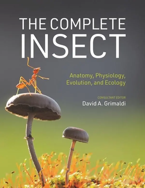 The Complete Insect: Anatomy, Physiology, Evolution, and Ecology - David A. Grimaldi, Hardcover Book for Nature, Animals, and History Enthusiasts (Science & Technology, Natural Sciences)