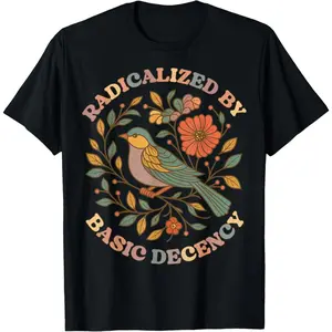 Radicalized by Basic Decency Floral Social Justice Feminist T-Shirt