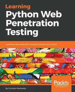USED-Learning Python Web Penetration Testing: Automate web penetration testing activities using Python by Martorella, Christian (Paperback)