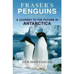 USED-Fraser's Penguins: Warning Signs from Antarctica by Montaigne, Fen (Paperback)