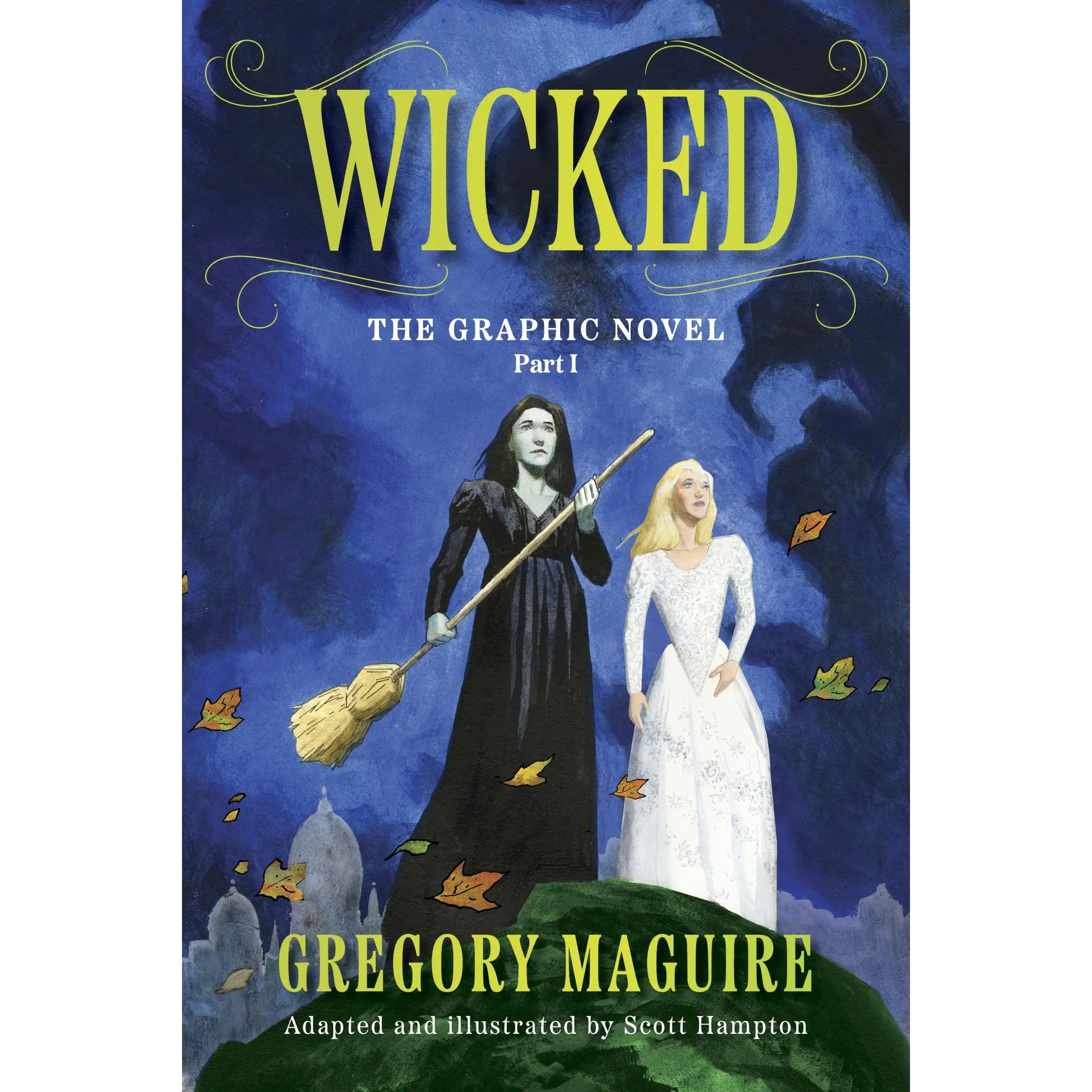 Wicked: The Graphic Novel Part I by Gregory Maguire||Scott Hampton [Paperback Book]