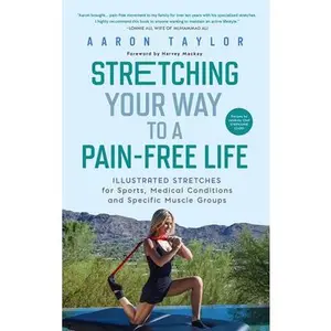USED-Stretching Your Way to a Pain-Free Life: Illustrated Stretches for Sports, Medical Conditions and Specific Muscle Groups by Taylor, Aaron (Paperback)