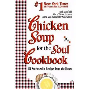USED-Chicken Soup for the Soul Cookbook: Recipes and Stories from the Hearth by Diana Von Welanetz Wentworth (Paperback)