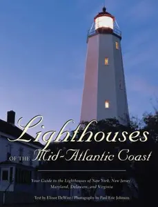 USED-Lighthouses of the Mid-Atlantic Coast: Your Guide to the Lighthouses of New York, New Jersey, Maryland, Delaware, and Virginia by Elinor DeWire (Paperback)