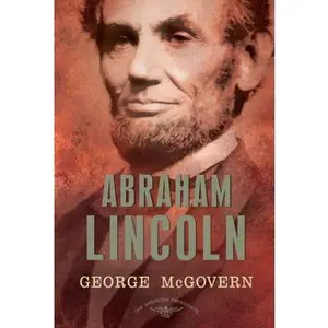 USED-Abraham Lincoln: The American Presidents Series: The 16th President, 1861-1865 by McGovern, George S. (Hardcover)