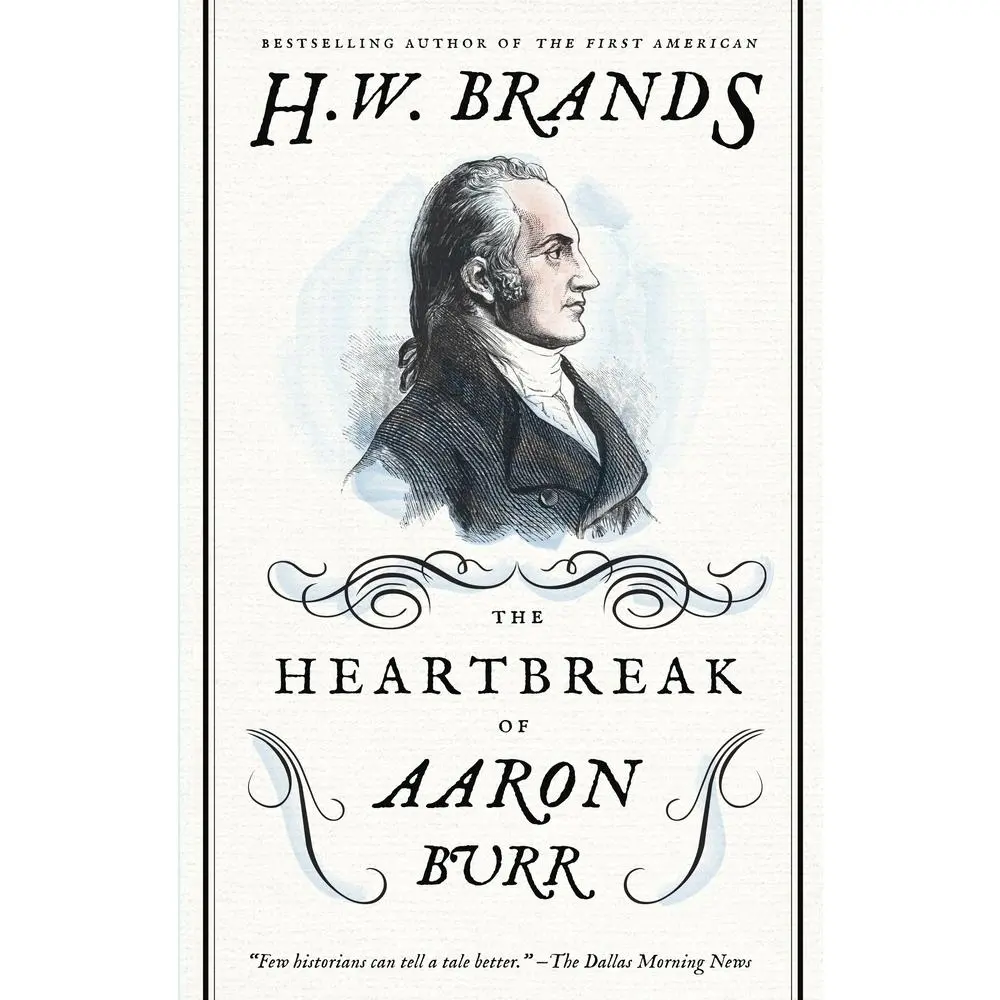 USED Book - The Heartbreak of Aaron Burr by Brands, H. W. (Paperback) - english