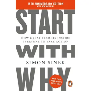 Start With Why: The multi-million-copy bestselling management and leadership book to help you find success