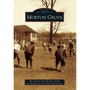 Morton Grove by Morton Grove Historical Society (Paperback) - Used