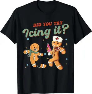 Funny Christmas Nurse Did You Try Icing It? Gingerbread Man T-Shirt