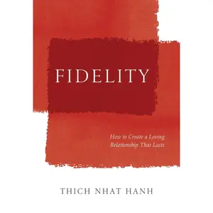USED-Fidelity: How to Create a Loving Relationship That Lasts by Nhat Hanh, Thich (Hardcover)