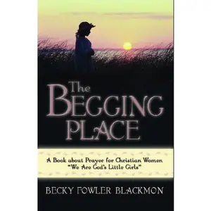 USED-Begging Place by Becky  Blackmon (Paperback)