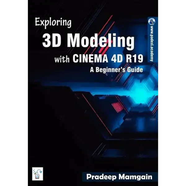 Exploring 3D Modeling with CINEMA 4D R19: A Beginner's Guide - Paperback