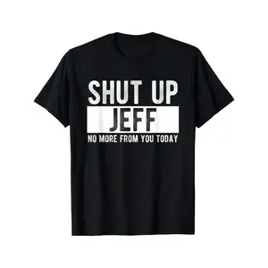 Men's "Shut Up Jeff No More From You Today" Funny Graphic T-Shirt - 100% Cotton Relaxed Fit Round Neck Casual Tee with Bold White Text Print, Machine Washable Humorous Gift for Men y2k  outfits  men time  tee  shirt  double print  Vintage Metalcore Tshirt