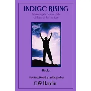 USED-Indigo Rising: Awakening the Powers of the Children of the New Earth by G. W. Hardin (Paperback)