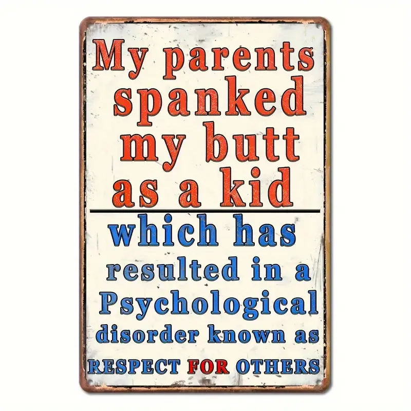 1 count Sarcastic Metal Retro Aluminum Sign, My Parents Spanked Me When I Was A Child Funny Poster, For Outdoor Wall Decoration Street Yard Porch Garage Home Cafe Bar Club Man Cave Farm Garden Wall Art Tin Sign, Holiday Gift, 8''x12''/30cm* 20cm