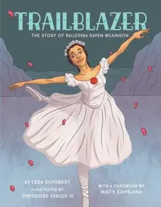 USED-Trailblazer: The Story of Ballerina Raven Wilkinson by Schubert, Leda (Hardcover)