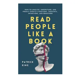 Read People Like a Book: How to Analyze, Understand, and Predict People's Emotions, Thoughts, Intentions, and Behaviors