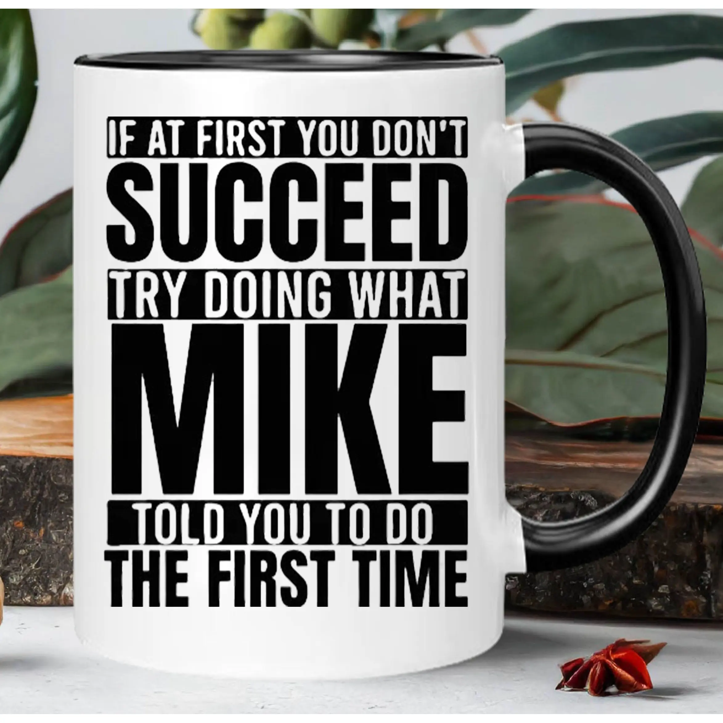 1PCS 11 oz Ceramic Mike's Insightful Mug - "If at First You Don't Succeed, Try Doing What Mike Told You to Do The First Time" - Washable Drink Cup for Coffee Lovers