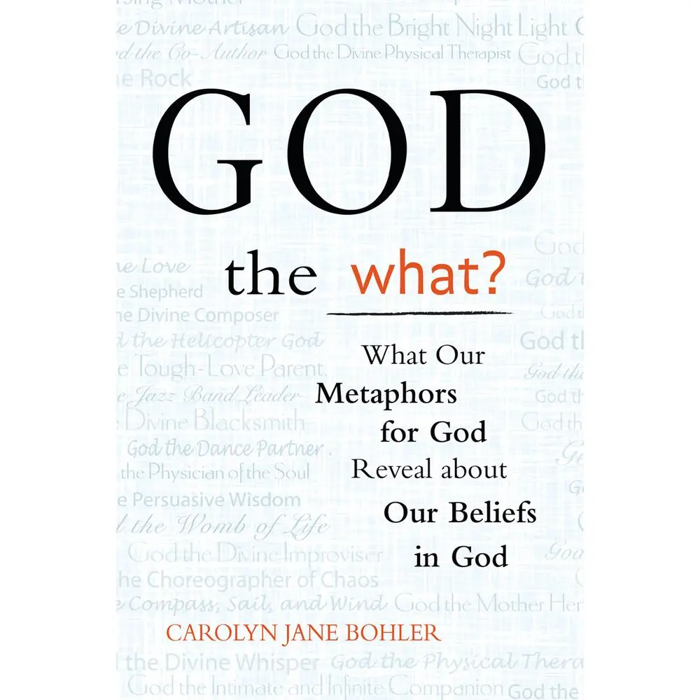 USED-God the What?: What Our Metaphors for God Reveal about Our Beliefs in God by Bohler, Carolyn Jane (Paperback)