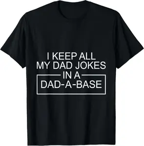 I Keep All My Dad Jokes in A Dad A Base Father Dad Joke T-Shirt