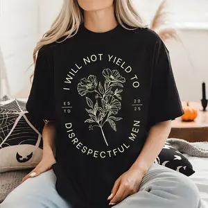 I Will Not Yield To Disrespectful Men Shirt, Floral Feminist T-Shirt, AOC Quote Shirt, Anti-Republican, Pro-American Rights, Democrat Unisex T-shirt/Sweatshirt/Hoodie