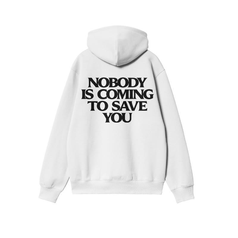 Nobody Is Coming To Save You Hoodie and T-Shirt, Bold Motivational Streetwear Pullover for Men, Black Cotton Statement Hoodie for Hustlers and Doers