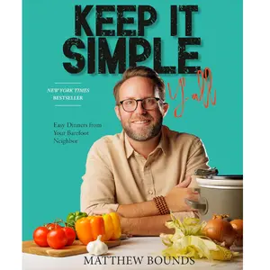 Keep It Simple, Y'all: Easy Dinners from Your Barefoot Neighbor: A Cookbook Hardcover