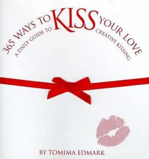 USED-365 Ways to Kiss Your Love: A Daily Guide to Creative Kissing by Tomima L. Edmark (Hardcover)