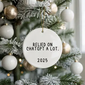 ChatGPT ornament, funny christmas ornament, gag gift, 2025 Ornament, christmas ornament, Funny Customized Ornament, Friend gift