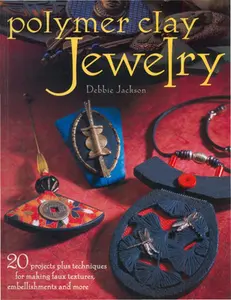 USED-Polymer Clay Jewelry: 20 Projects Plus Techniques for Making Faux Textures, Embellishments and More by Jackson, Debbie (Paperback)