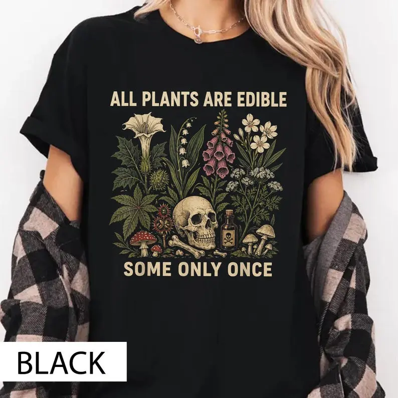 All Plants Are Edible Some Only Once T-shirt, Funny Gardening Tee, Dark Botanical Graphic T-shirt, Gothic Plant Lover Shirt
