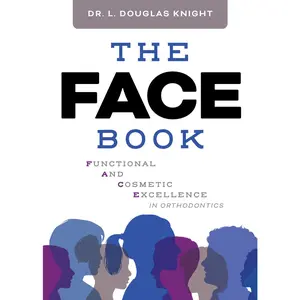 USED-The Face Book: Functional and Cosmetic Excellence in Orthodontics by Knight, L. Douglas (Paperback)