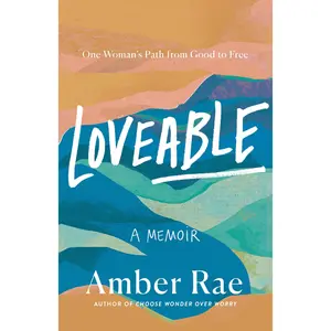 Loveable: A Memoir: One Woman's Path from Good to Free -- Amber Rae - Hardcover