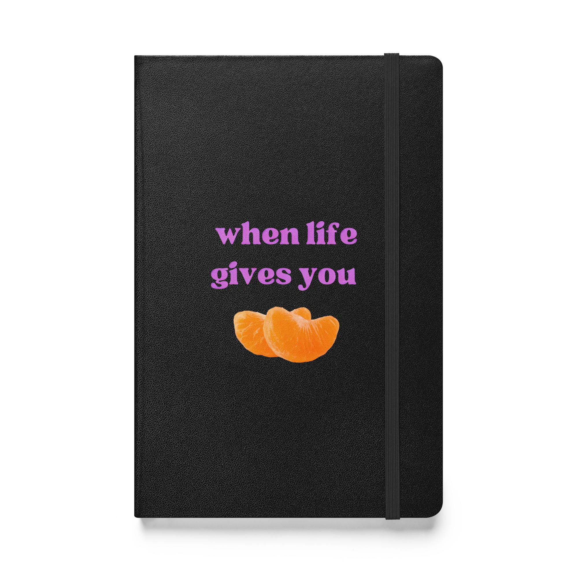 When Life Gives You Tangerines Hardcover Notebook