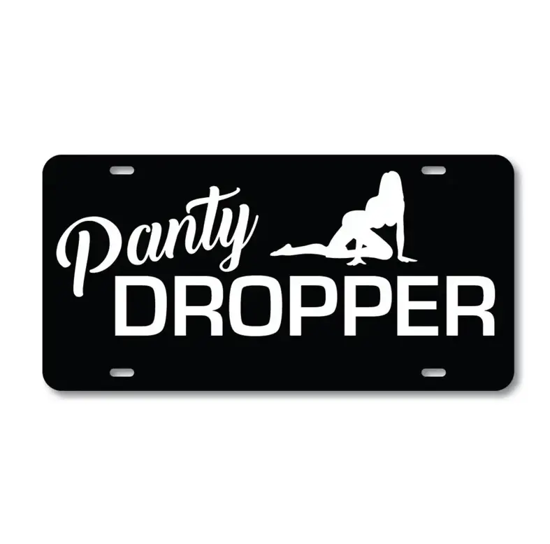 Panty Dropper Funny Aluminum License Plate - Premium Metal 12x6 Badass Auto Tag, Novelty Vehicle Sign, Perfect Gag Gift for Men & Friends