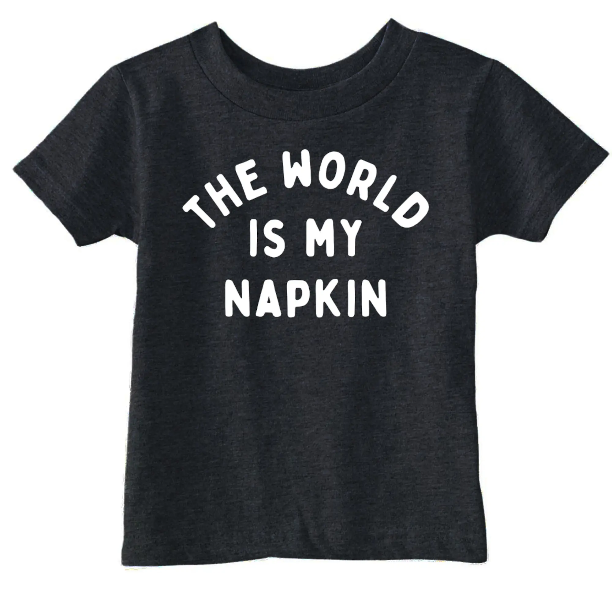 Toddler Funny T Shirts The World Is My Napkin Sarcastic Graphic Novelty Tee for Young Kids Funny Toddler Shirts Funny Sarcastic Apparel Childrens Graphic Tees Black