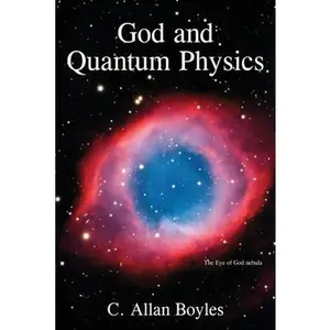 USED-God and Quantum Physics by Boyles, C. Allan (Paperback)