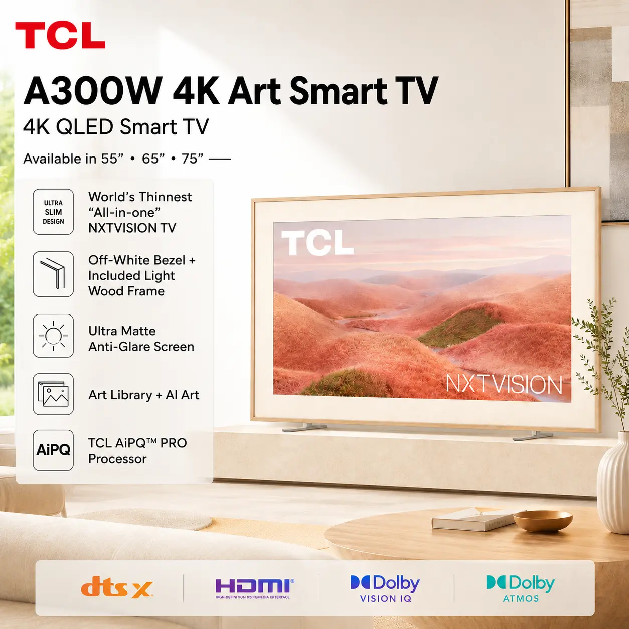 TCL NXTVISION A300W 4K QLED Art TV | Canvas Frame Design, Ultra Matte Anti-Glare Screen, Google TV, Dolby Atmos | 55"–75" TCL NXTVISION A300W 4K QLED Art TV | Canvas Frame Design, Ultra Matte Anti-Glare Screen, Google TV, Dolby Atmos | 55"–75"