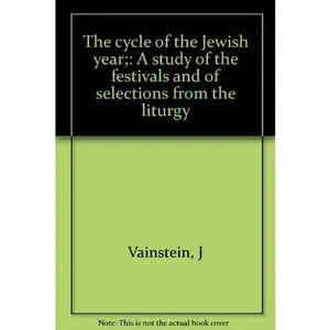 USED-The cycle of the Jewish year;: A study of the festivals and of selections from the liturgy by J Vainstein (Unknown)