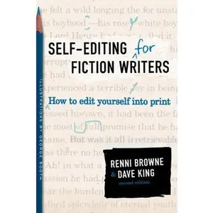 Self-Editing for Fiction Writers, Second Edition: How to Edit Yourself Into Print -- Renni Browne, Paperback