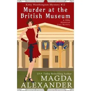 USED-Murder at the British Museum: A 1920s Historical Cozy Mystery (The Kitty Worthington Mysteries) by Magda Alexander (Paperback)
