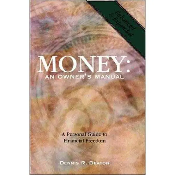 USED-Money : An Owners Manual : A Personal Guide to Financial Freedom (Enhanced & Expanded Edition) by Deaton, Dennis R. (Hardcover)